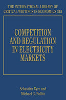 Competition and Regulation in Electricity Markets (International Library of Critical Writings in Economics series. #315)